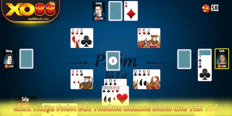 Giới thiệu phỏm đổi thưởng online dành cho tân thủ