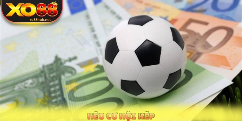 Kèo Cơ Hội Kép